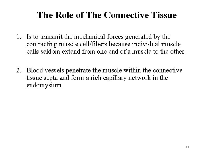 The Role of The Connective Tissue 1. Is to transmit the mechanical forces generated