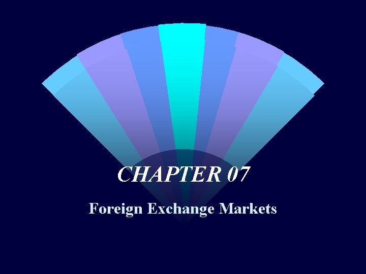 CHAPTER 07 Foreign Exchange Markets 