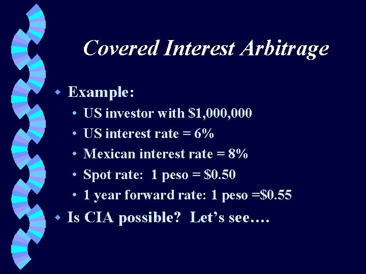 Covered Interest Arbitrage w Example: • • • w US investor with $1, 000