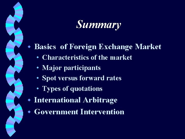 Summary w Basics of Foreign Exchange Market • • Characteristics of the market Major