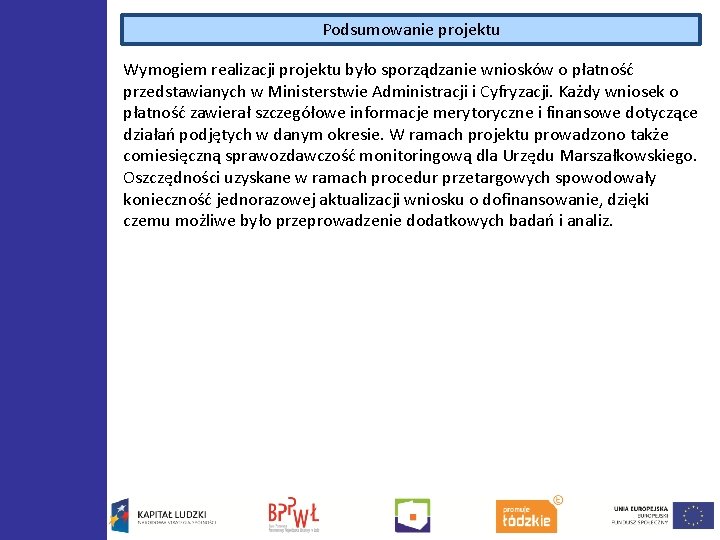 Podsumowanie projektu Wymogiem realizacji projektu było sporządzanie wniosków o płatność przedstawianych w Ministerstwie Administracji