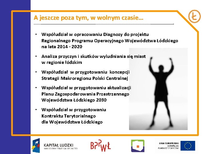 A jeszcze poza tym, w wolnym czasie… • Współudział w opracowaniu Diagnozy do projektu