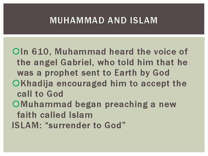 MUHAMMAD AND ISLAM In 610, Muhammad heard the voice of the angel Gabriel, who