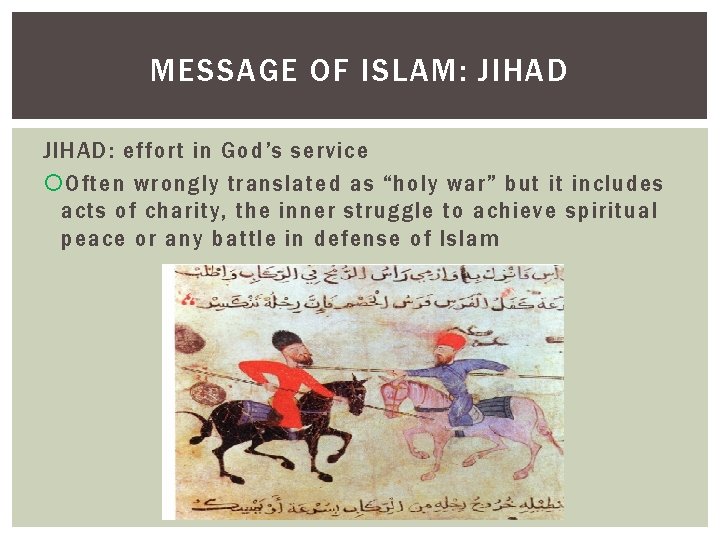 MESSAGE OF ISLAM: JIHAD: effort in God’s service Often wrongly translated as “holy war”