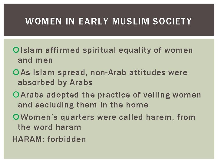WOMEN IN EARLY MUSLIM SOCIETY Islam affirmed spiritual equality of women and men As