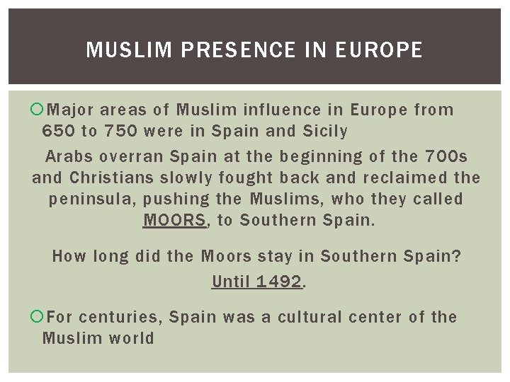 MUSLIM PRESENCE IN EUROPE Major areas of Muslim influence in Europe from 650 to