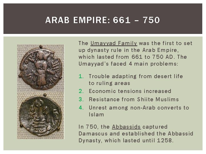 ARAB EMPIRE: 661 – 750 The Umayyad Family was the first to set up