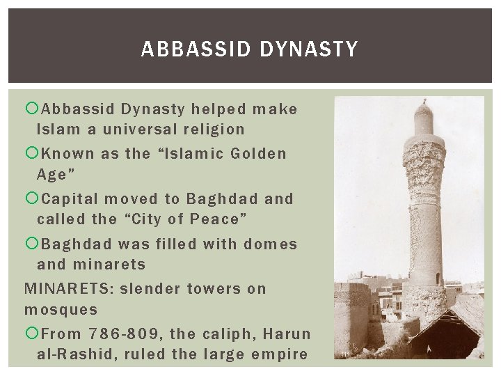 ABBASSID DYNASTY Abbassid Dynasty helped make Islam a universal religion Known as the “Islamic