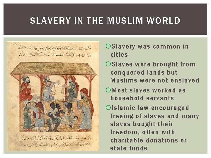 SLAVERY IN THE MUSLIM WORLD Slavery was common in cities Slaves were brought from