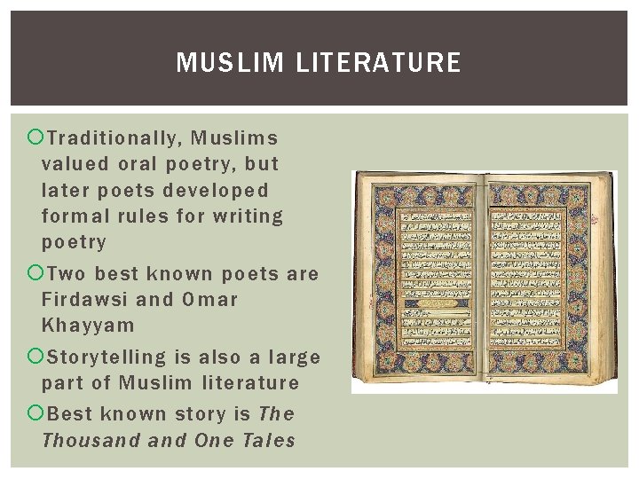 MUSLIM LITERATURE Traditionally, Muslims valued oral poetry, but later poets developed formal rules for