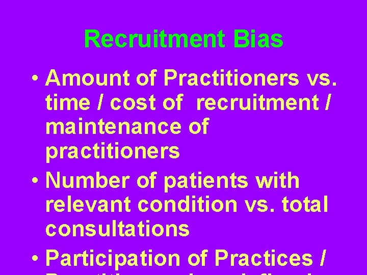 Recruitment Bias • Amount of Practitioners vs. time / cost of recruitment / maintenance