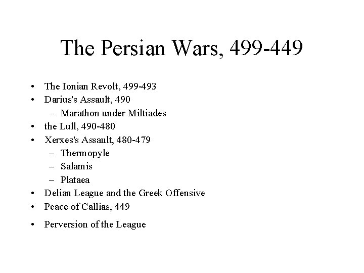 The Persian Wars, 499 -449 • The Ionian Revolt, 499 -493 • Darius's Assault,