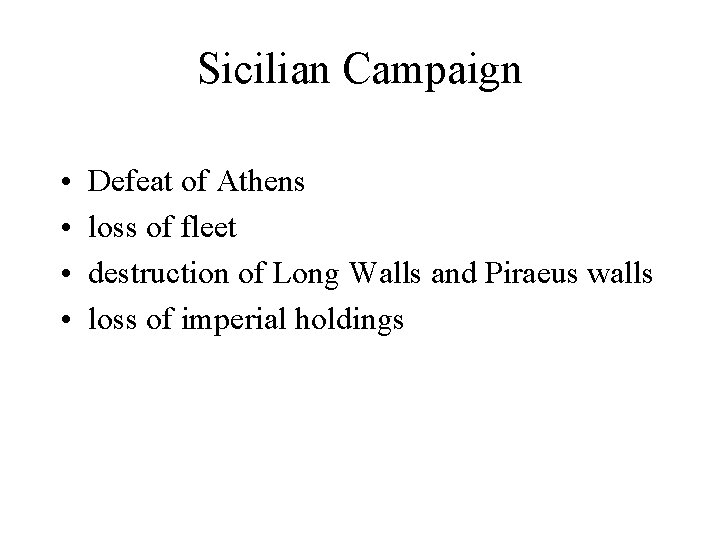 Sicilian Campaign • • Defeat of Athens loss of fleet destruction of Long Walls