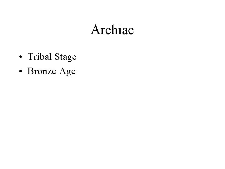 Archiac • Tribal Stage • Bronze Age 