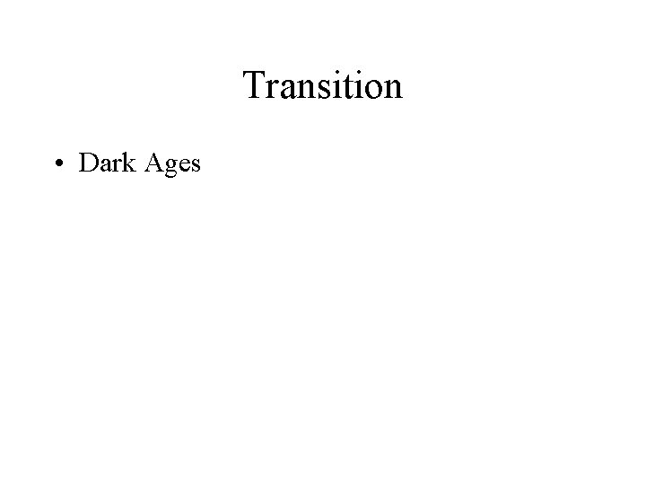 Transition • Dark Ages 