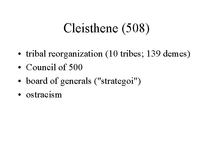 Cleisthene (508) • • tribal reorganization (10 tribes; 139 demes) Council of 500 board