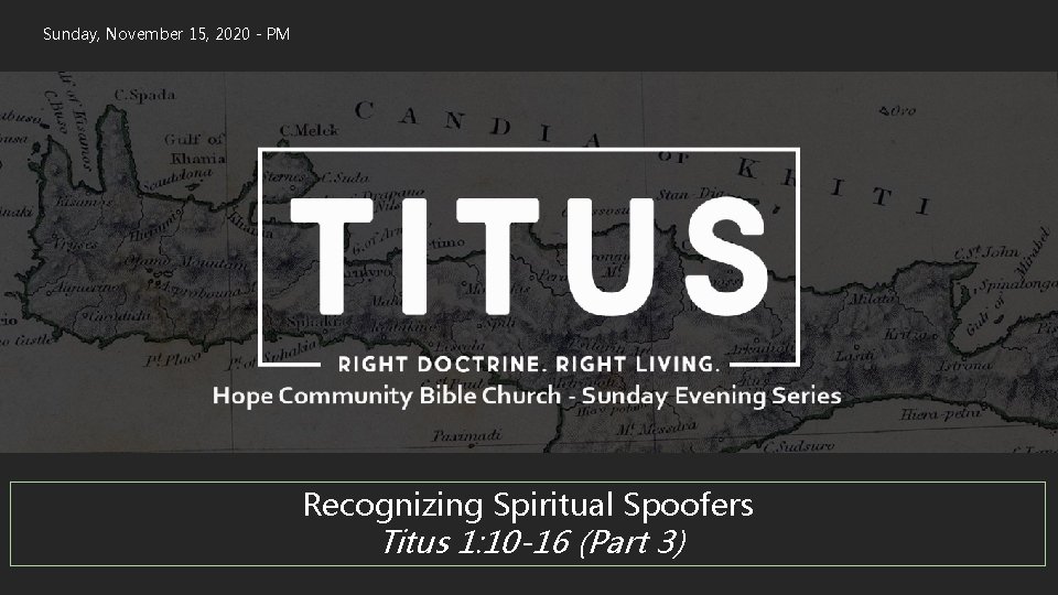 Sunday, November 15, 2020 - PM Recognizing Spiritual Spoofers Titus 1: 10 -16 (Part