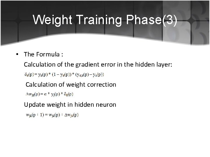 Weight Training Phase(3) • The Formula : Calculation of the gradient error in the