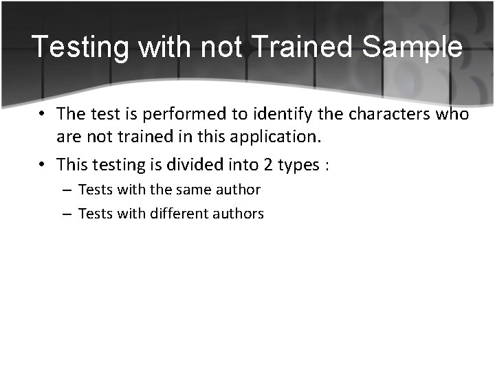 Testing with not Trained Sample • The test is performed to identify the characters