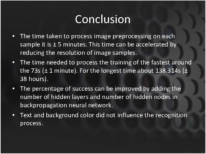 Conclusion • The time taken to process image preprocessing on each sample it is