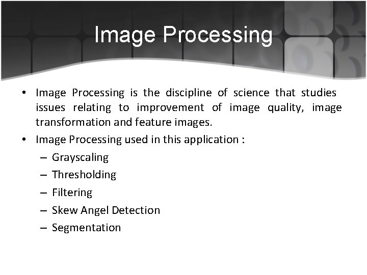 Image Processing • Image Processing is the discipline of science that studies issues relating