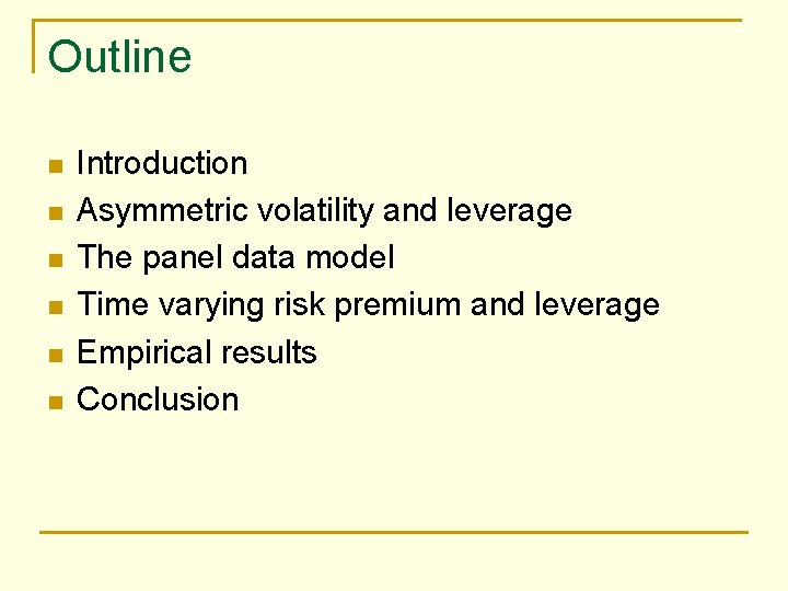 Outline n n n Introduction Asymmetric volatility and leverage The panel data model Time