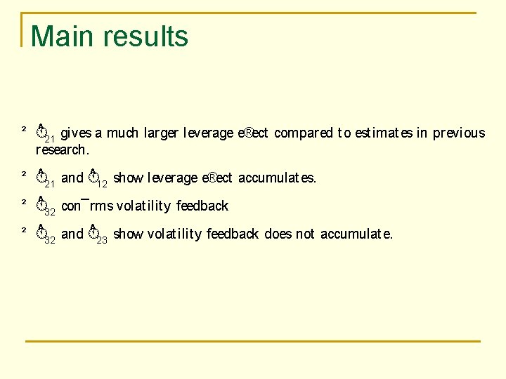 Main results ^ gives a much larger leverage e®ect compared t o est imat