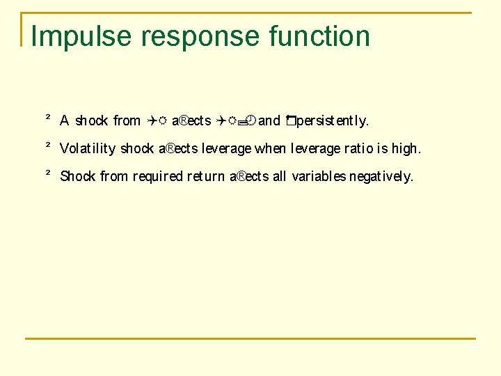 Impulse response function ² A shock from QR a®ect s QR; ¾and r ¹