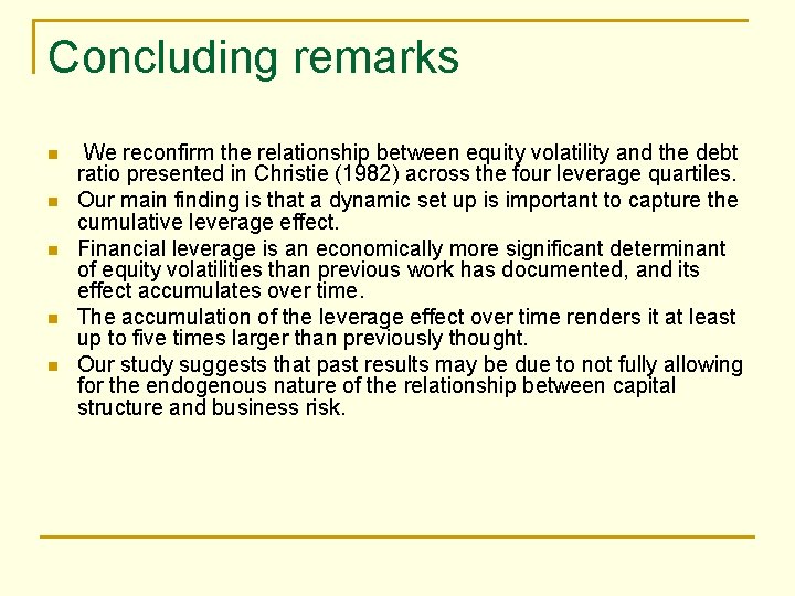 Concluding remarks n n n We reconfirm the relationship between equity volatility and the
