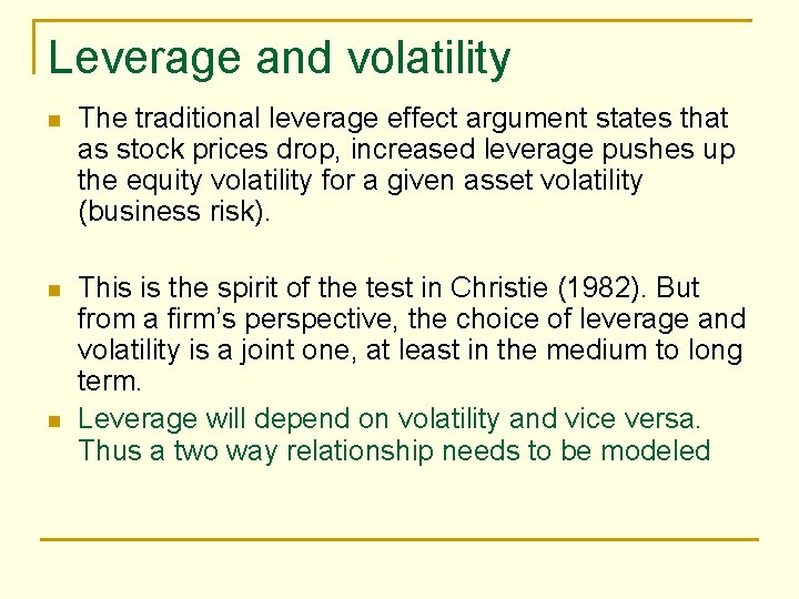 Leverage and volatility n The traditional leverage effect argument states that as stock prices