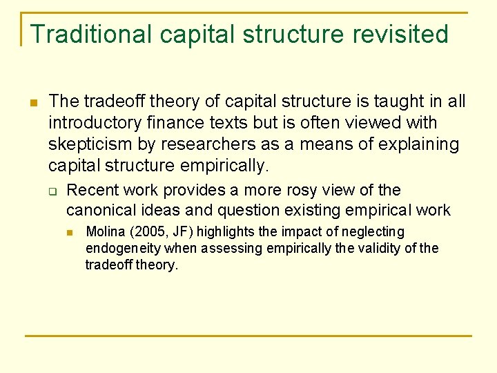 Traditional capital structure revisited n The tradeoff theory of capital structure is taught in