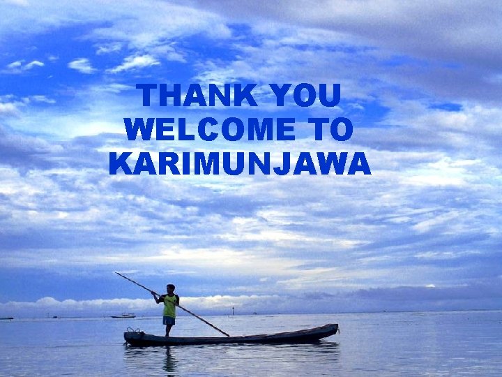 THANK YOU WELCOME TO KARIMUNJAWA 2222 