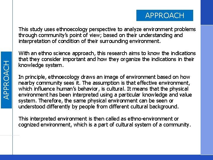 APPROACH This study uses ethnoecology perspective to analyze environment problems through community’s point of