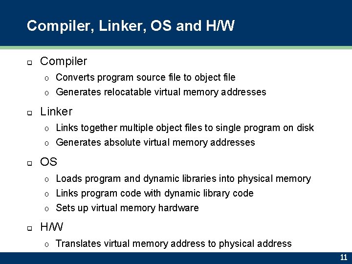 Compiler, Linker, OS and H/W q Compiler Converts program source file to object file