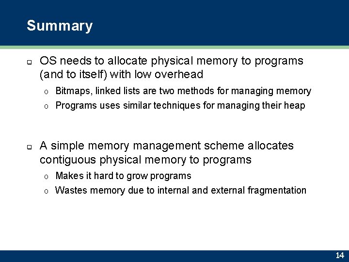 Summary q OS needs to allocate physical memory to programs (and to itself) with