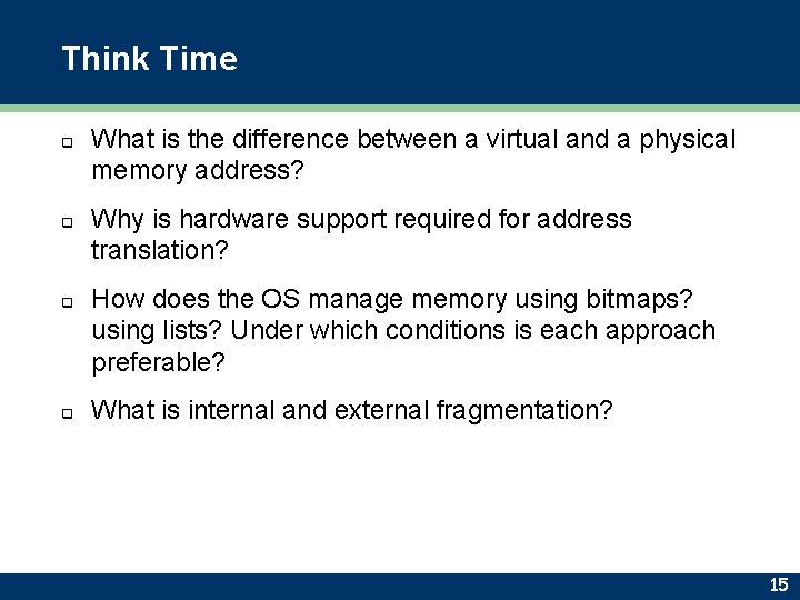 Think Time q q What is the difference between a virtual and a physical