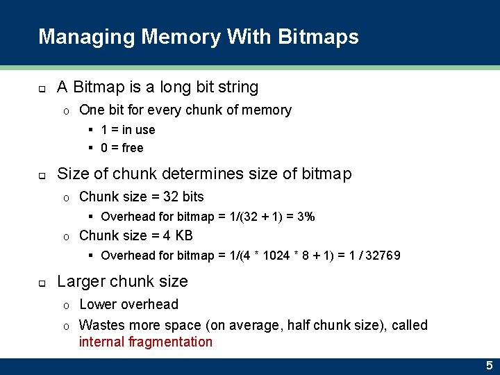 Managing Memory With Bitmaps q A Bitmap is a long bit string o One