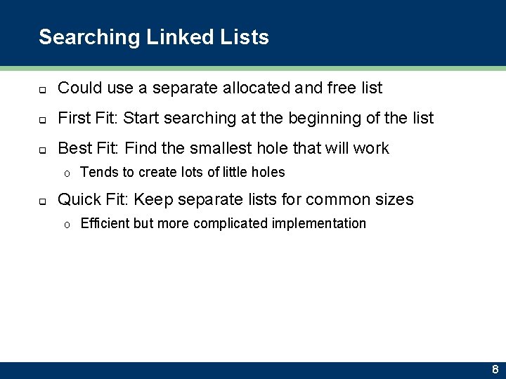 Searching Linked Lists q Could use a separate allocated and free list q First