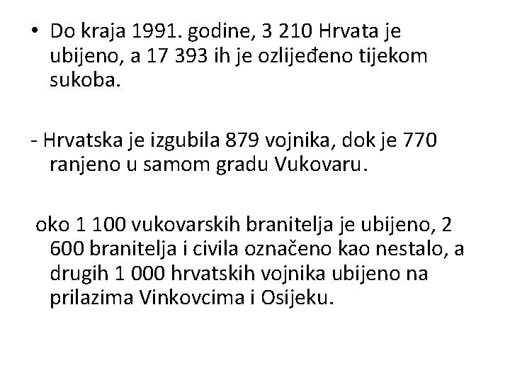  • Do kraja 1991. godine, 3 210 Hrvata je ubijeno, a 17 393