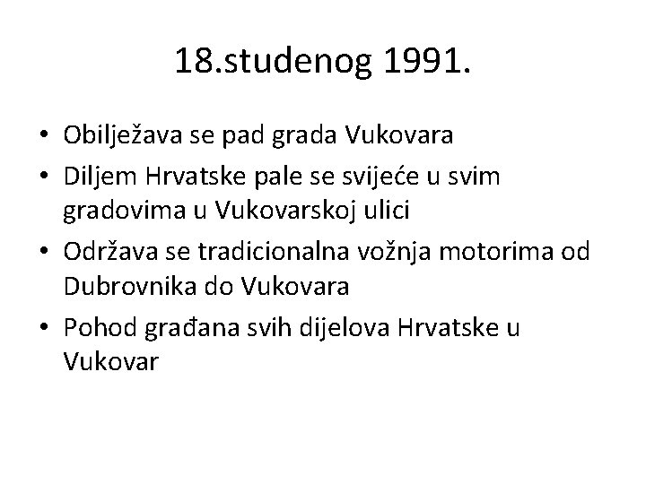 18. studenog 1991. • Obilježava se pad grada Vukovara • Diljem Hrvatske pale se
