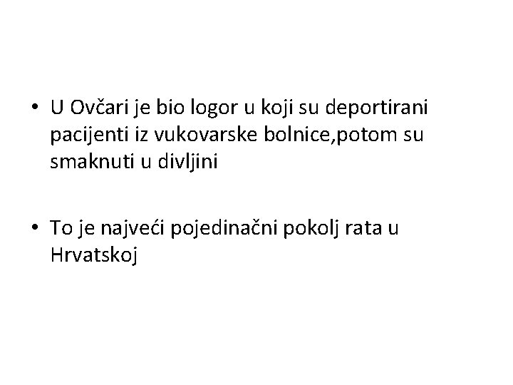  • U Ovčari je bio logor u koji su deportirani pacijenti iz vukovarske