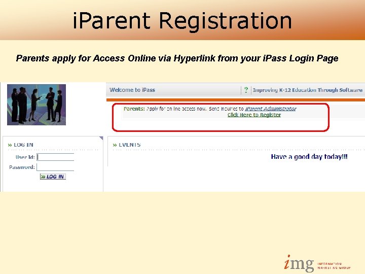 i. Parent Registration Parents apply for Access Online via Hyperlink from your i. Pass