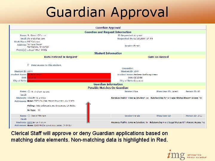Guardian Approval Clerical Staff will approve or deny Guardian applications based on matching data