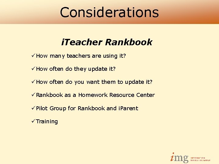 Considerations i. Teacher Rankbook üHow many teachers are using it? üHow often do they