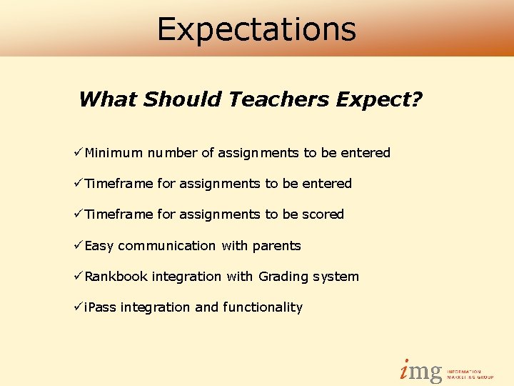 Expectations What Should Teachers Expect? üMinimum number of assignments to be entered üTimeframe for