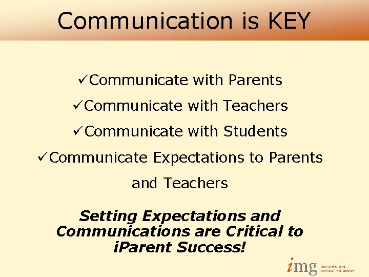 Communication is KEY üCommunicate with Parents üCommunicate with Teachers üCommunicate with Students üCommunicate Expectations