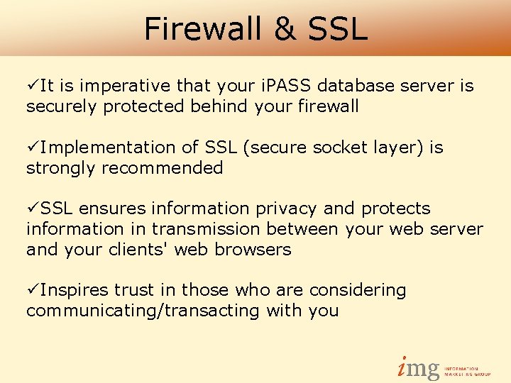 Firewall & SSL üIt is imperative that your i. PASS database server is securely