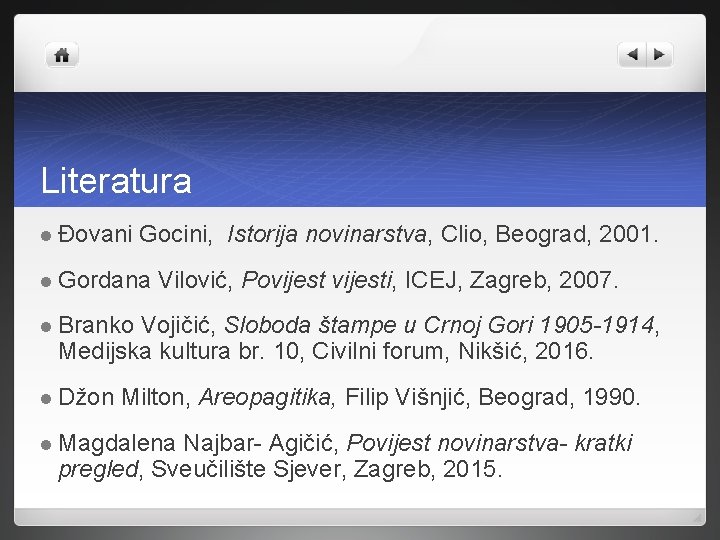 Literatura l Đovani Gocini, Istorija novinarstva, Clio, Beograd, 2001. l Gordana Vilović, Povijesti, ICEJ,