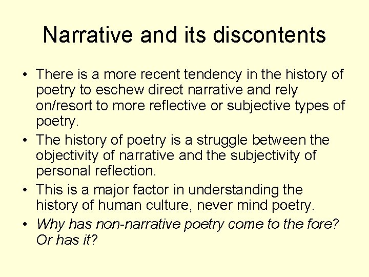 Narrative and its discontents • There is a more recent tendency in the history
