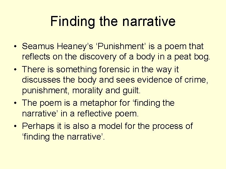 Finding the narrative • Seamus Heaney’s ‘Punishment’ is a poem that reflects on the
